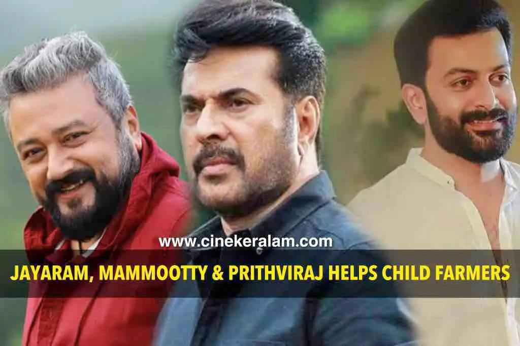 Actor Jayaram along with Mammootty and Prithviraj help child farmers